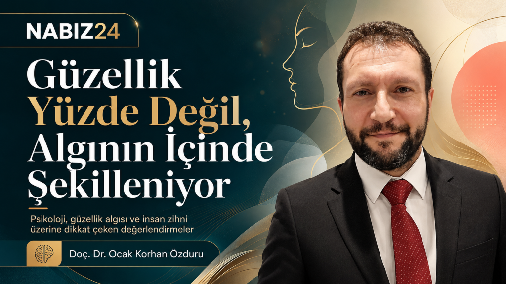 Doç. Dr. Ocak Korhan Özduru güzellik algısı ve psikoloji manşet görseli