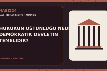 Hukukun Üstünlüğü Neden Demokratik Devletin Temelidir? — Nabız24 editorial analysis