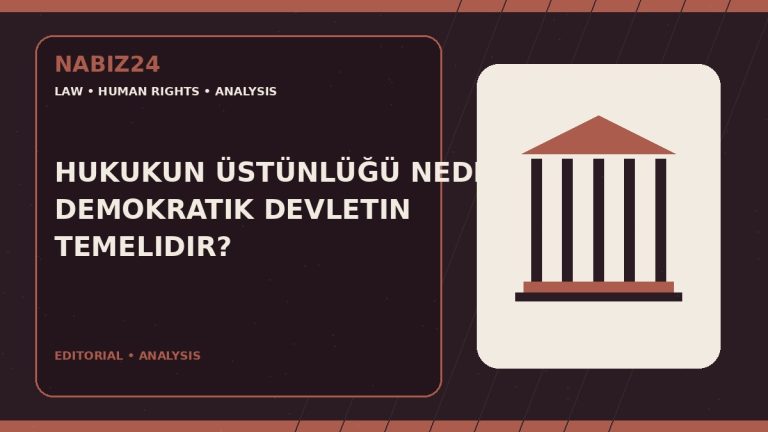 Hukukun Üstünlüğü Neden Demokratik Devletin Temelidir?