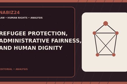 Refugee Protection, Administrative Fairness, and Human Dignity — Nabız24 editorial analysis