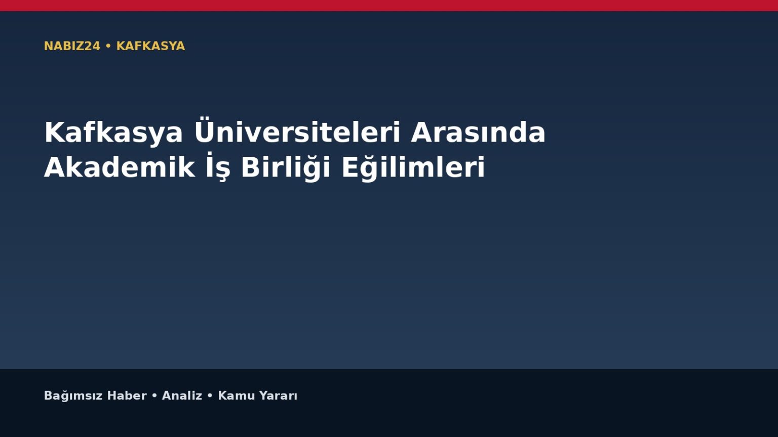 Kafkasya Üniversiteleri Arasında Akademik İş Birliği Eğilimleri