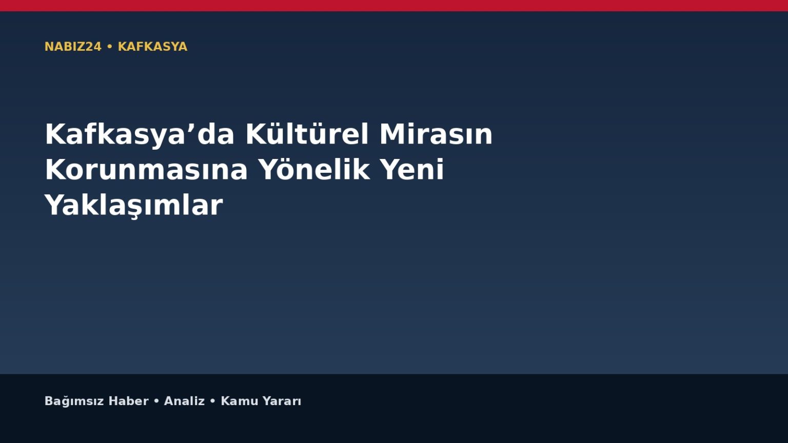 Kafkasya’da Kültürel Mirasın Korunmasına Yönelik Yeni Yaklaşımlar