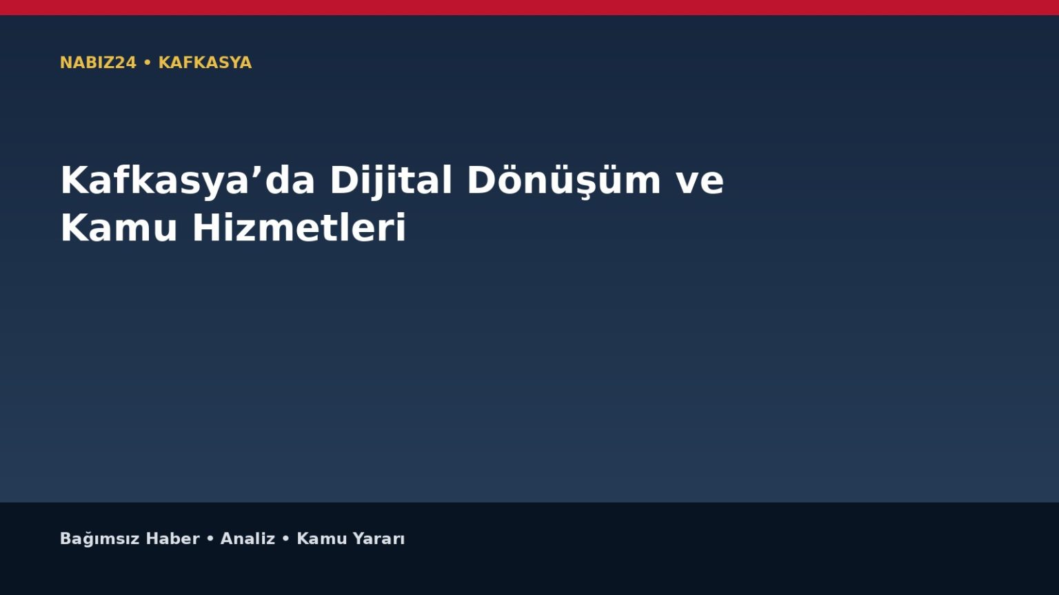 Kafkasya’da Dijital Dönüşüm ve Kamu Hizmetleri
