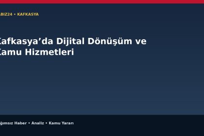 Kafkasya’da Dijital Dönüşüm ve Kamu Hizmetleri