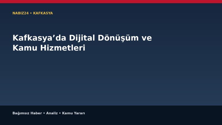 Kafkasya’da Dijital Dönüşüm ve Kamu Hizmetleri