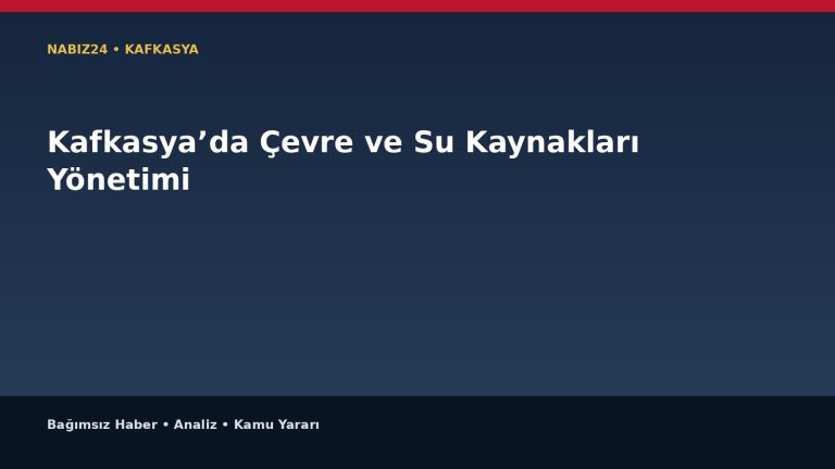 Kafkasya’da Çevre ve Su Kaynakları Yönetimi
