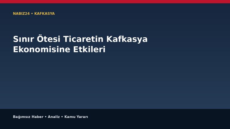 Sınır Ötesi Ticaretin Kafkasya Ekonomisine Etkileri