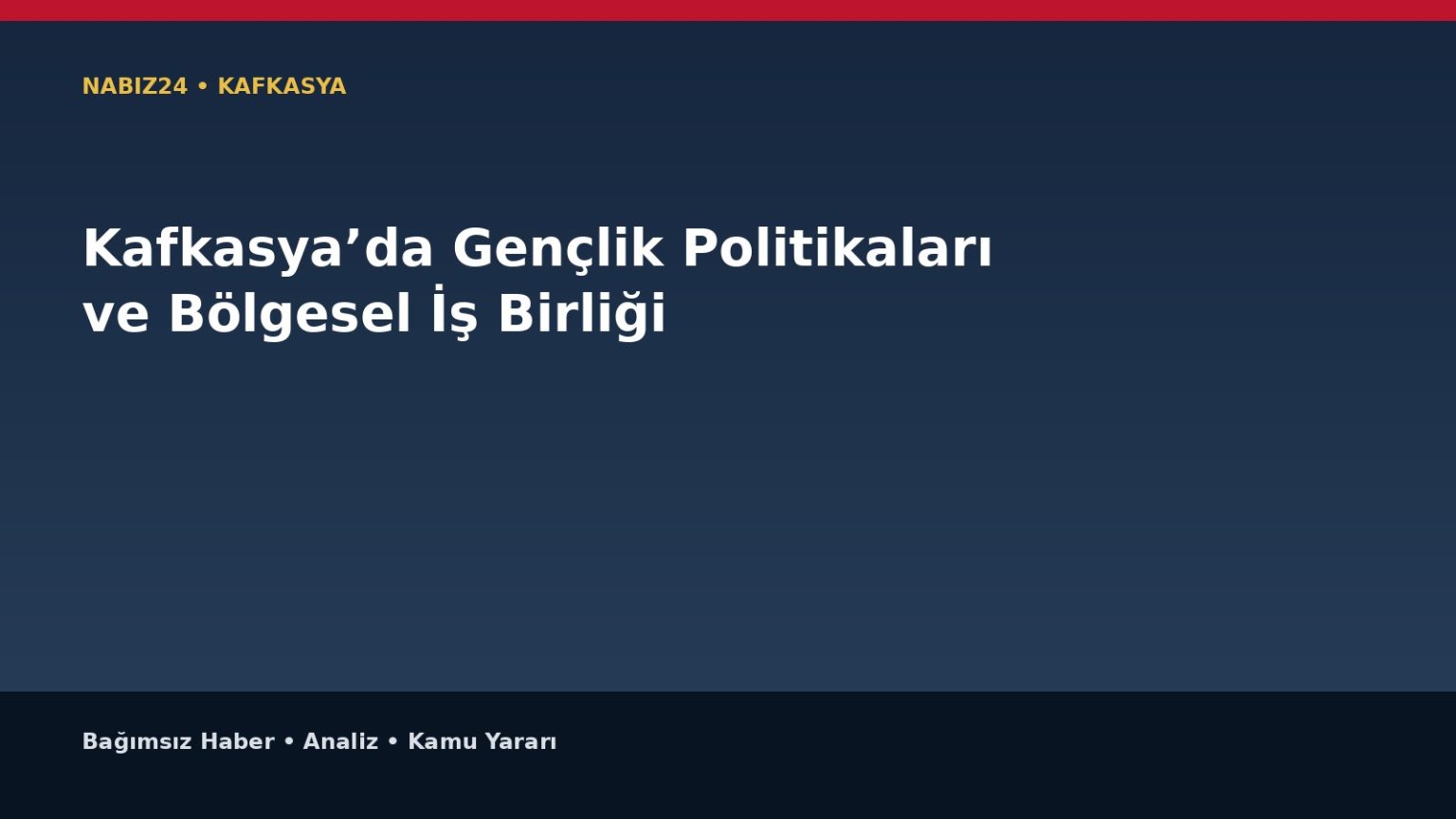 Kafkasya’da Gençlik Politikaları ve Bölgesel İş Birliği
