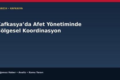 Kafkasya’da Afet Yönetiminde Bölgesel Koordinasyon