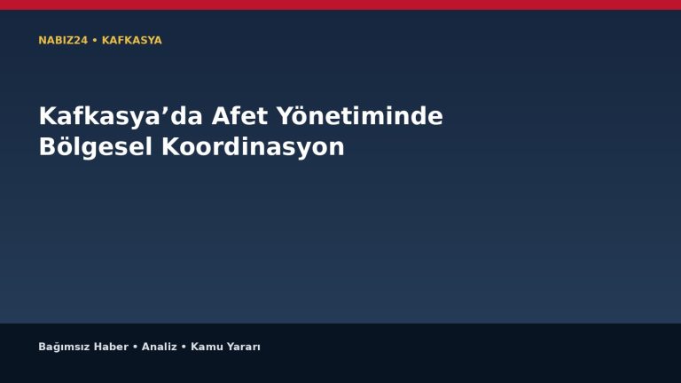 Kafkasya’da Afet Yönetiminde Bölgesel Koordinasyon