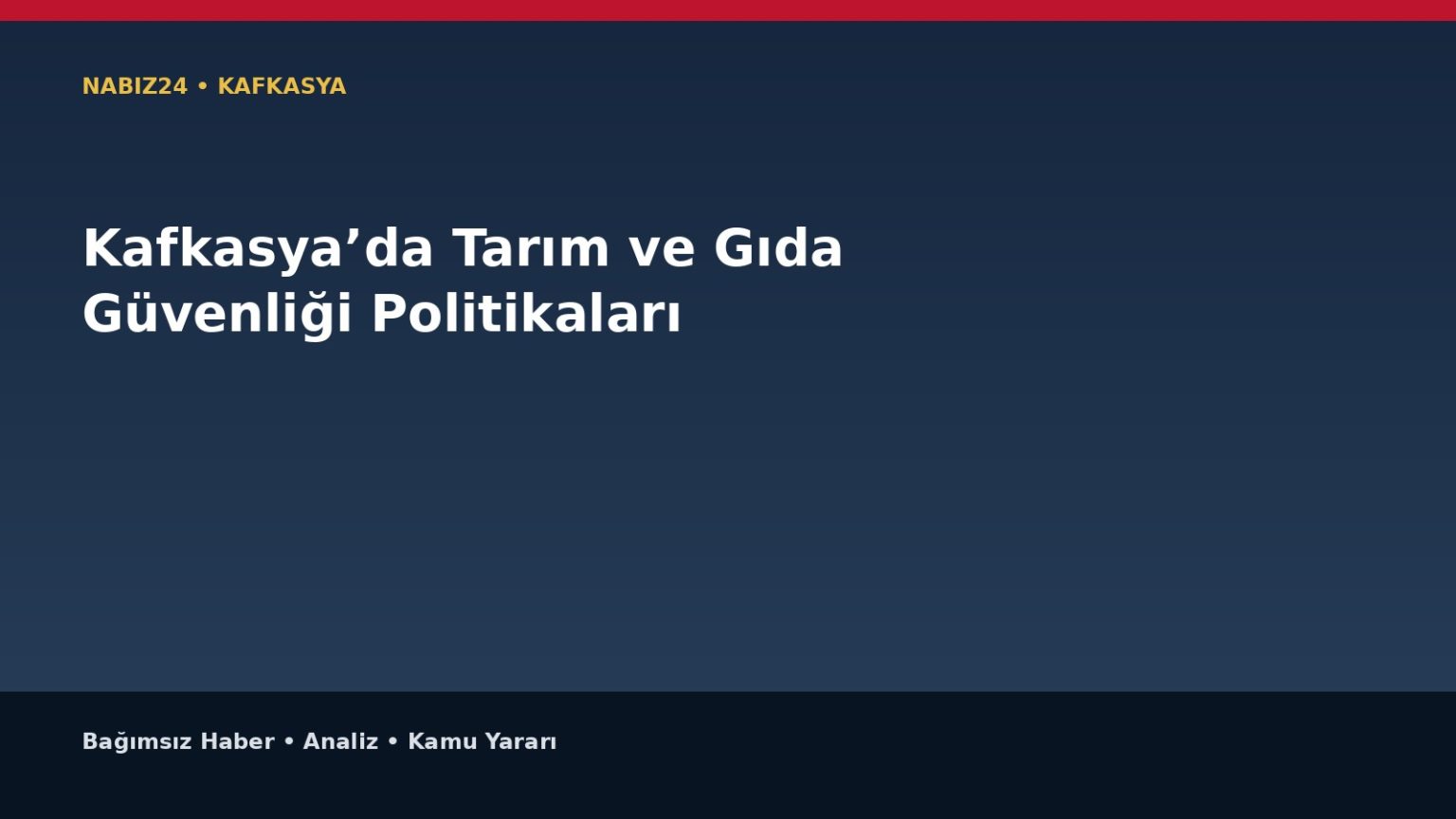 Kafkasya’da Tarım ve Gıda Güvenliği Politikaları