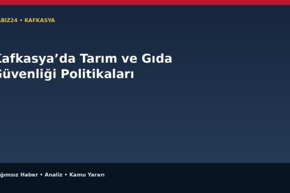 Kafkasya’da Tarım ve Gıda Güvenliği Politikaları